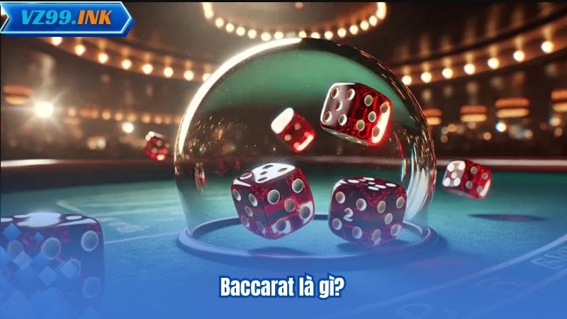 Baccarat VZ99 – Bí Quyết Chiến Thắng Dành Cho Người Mới 5 Baccarat là gì?