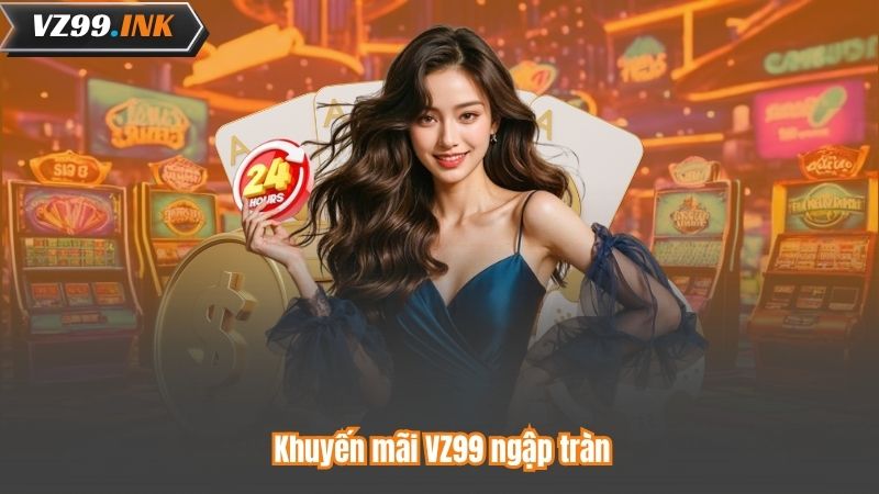 Khuyến mãi VZ99 ngập tràn