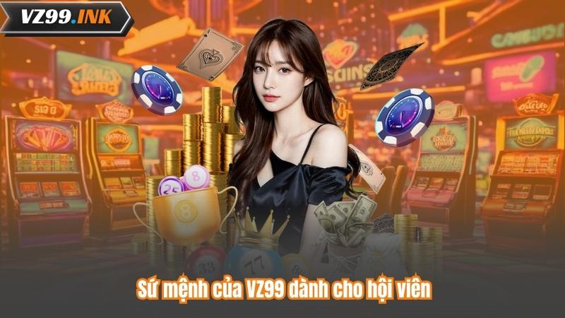 Sứ mệnh của VZ99 dành cho hội viên